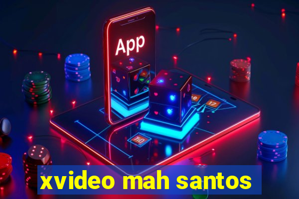 xvideo mah santos